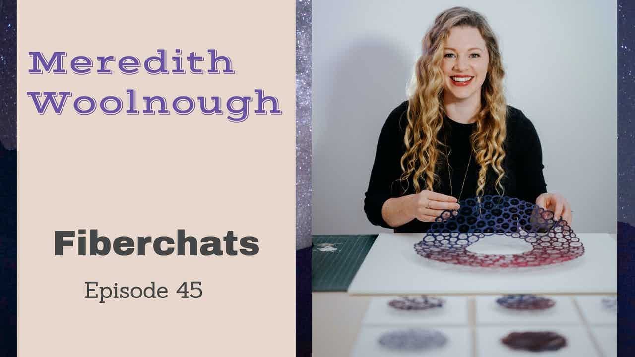 Australian Sculptural Embroidery Artist, Meredith Woolnough | Fiberchats, Episode:45