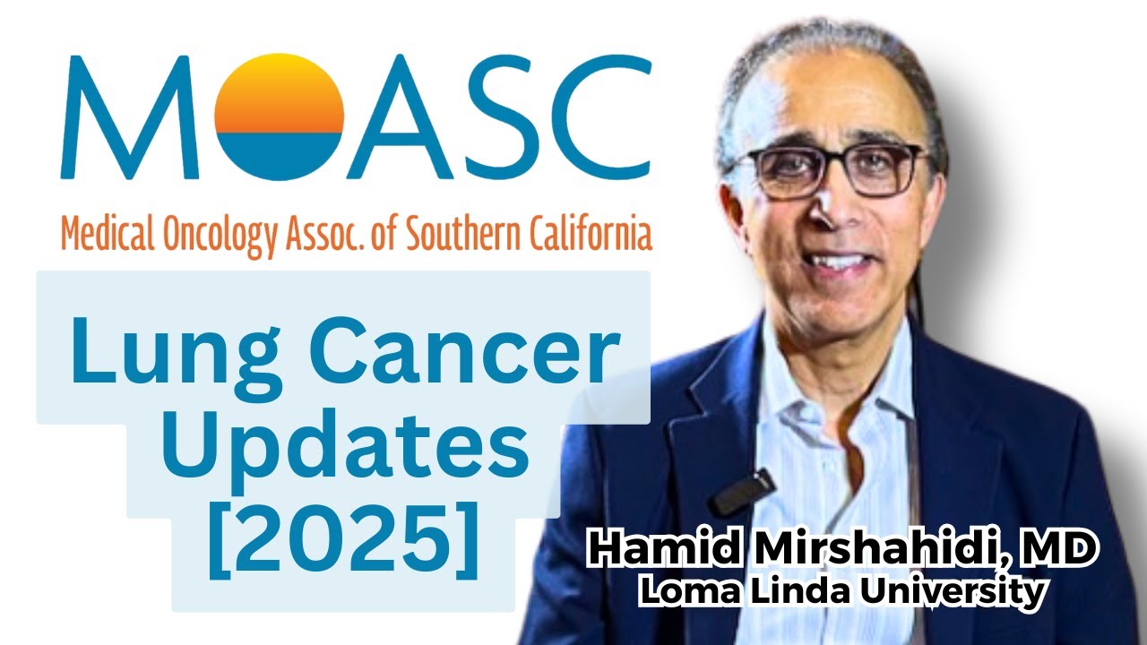 Lung Cancer [2025] Updates in Treatment & Staging: AACR 9th Edition -  Hamid Mirshahidi - MOASC
