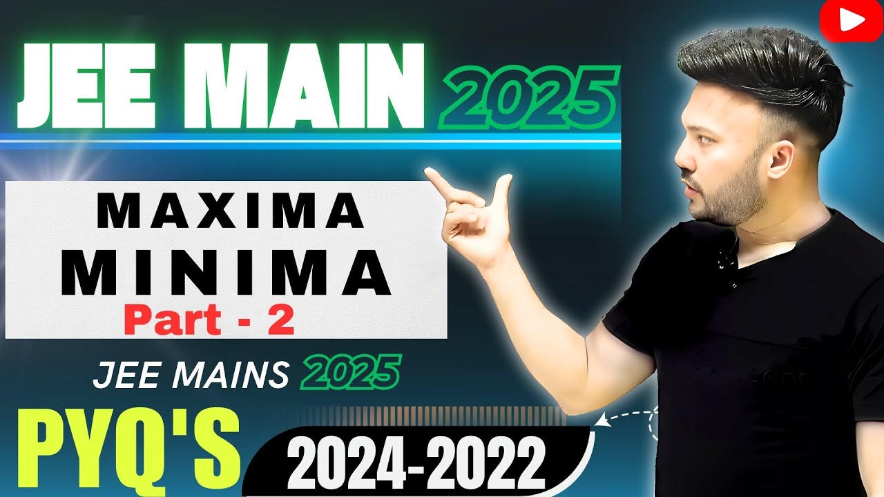 JEE Main 2025 ( L13 ) Application of Derivative || Maxima and Minima math JEE Main  Class 12