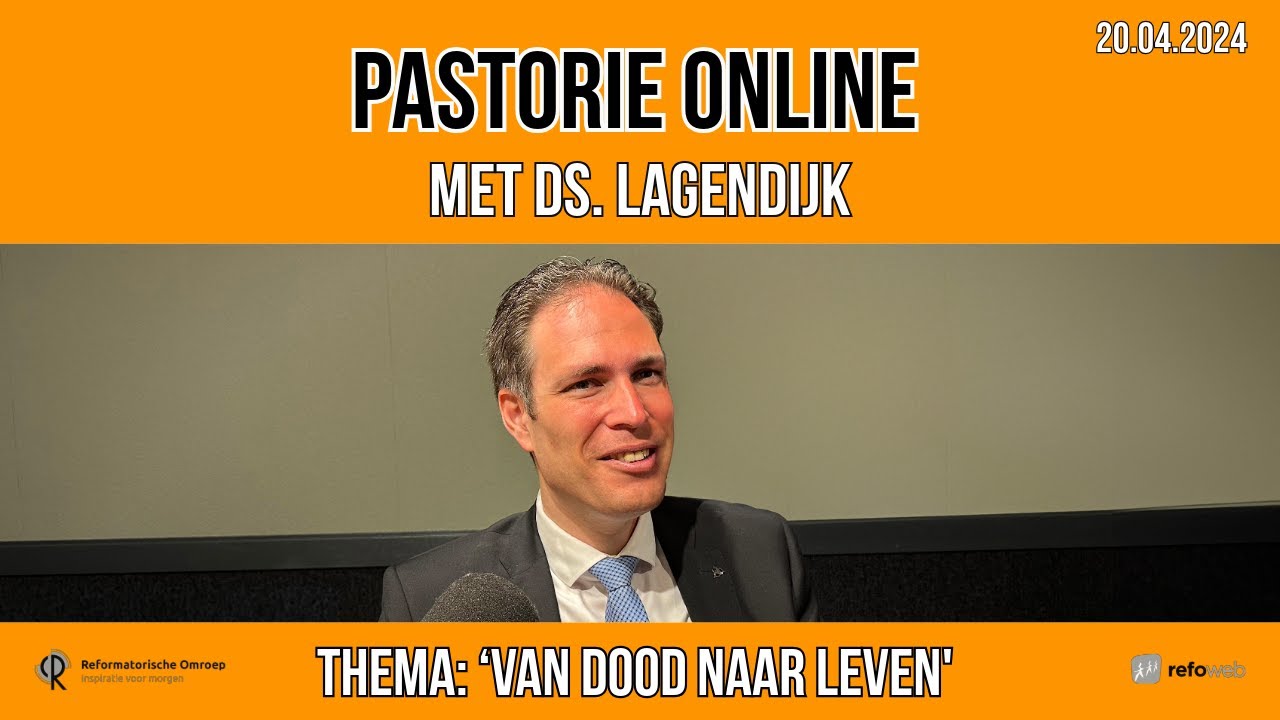 Pastorie online - met ds. Lagendijk over het thema 'Van dood naar leven'