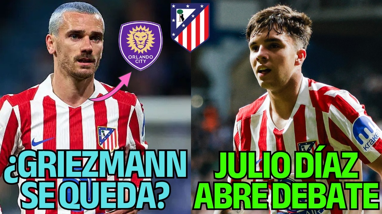 ¿GRIEZMANN CONFIRMA QUE SE QUEDA?/ JULIO DIAZ ABRE EL DEBATE DE LA ACADEMIA CON SIMEONE
