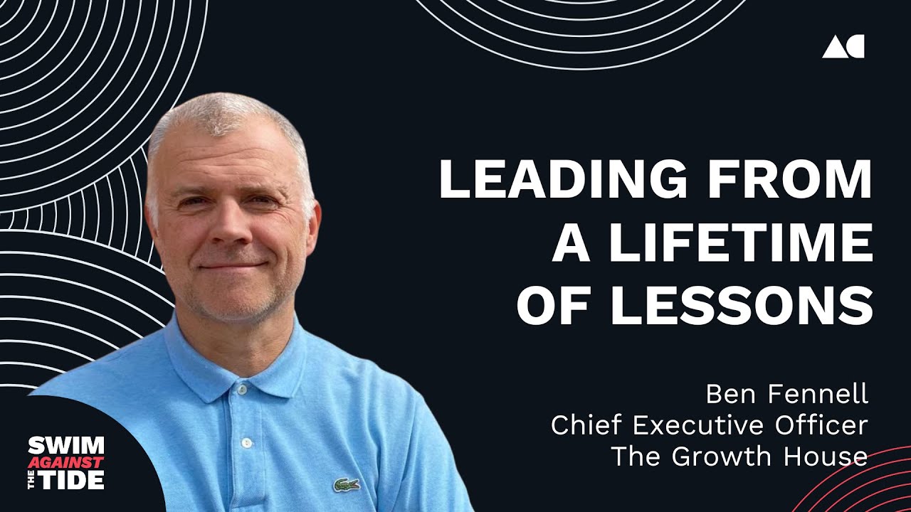 Ep074 – Ben Fennell, CEO, The Growth House | Leading from a lifetime of lessons | SATT