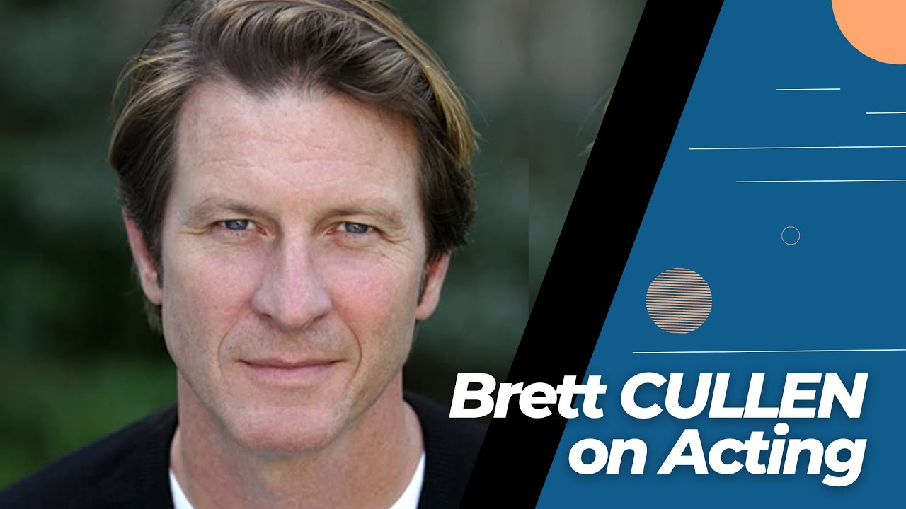 AUGUST 26 - Brett CULLEN about Acting.