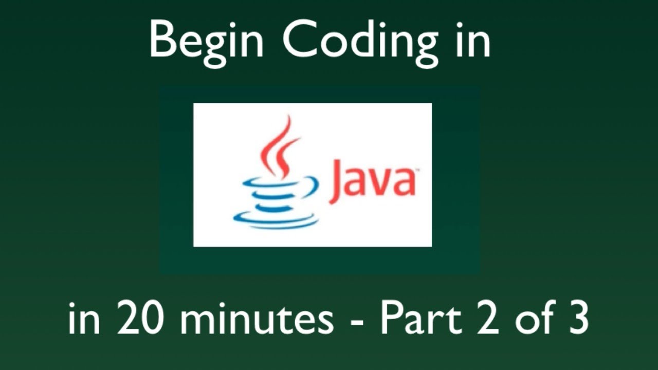 Begin Coding in JAVA in just 20 minutes | Part 2 of 3