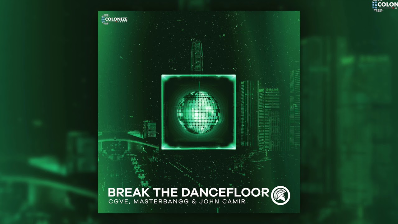 CGVE, MasterBangg & John Camir - Break The Dancefloor