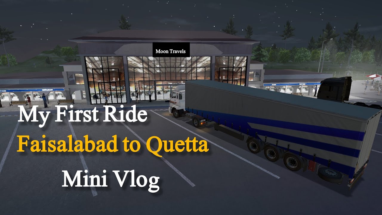 My First Ride Faisalabad to Quetta Mini Vlog | Moon Travels | Truck simulator ultimate 