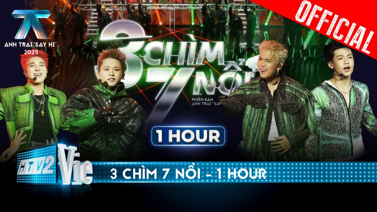 3 Chìm 7 Nổi [1 HOUR] | Anh Trai 