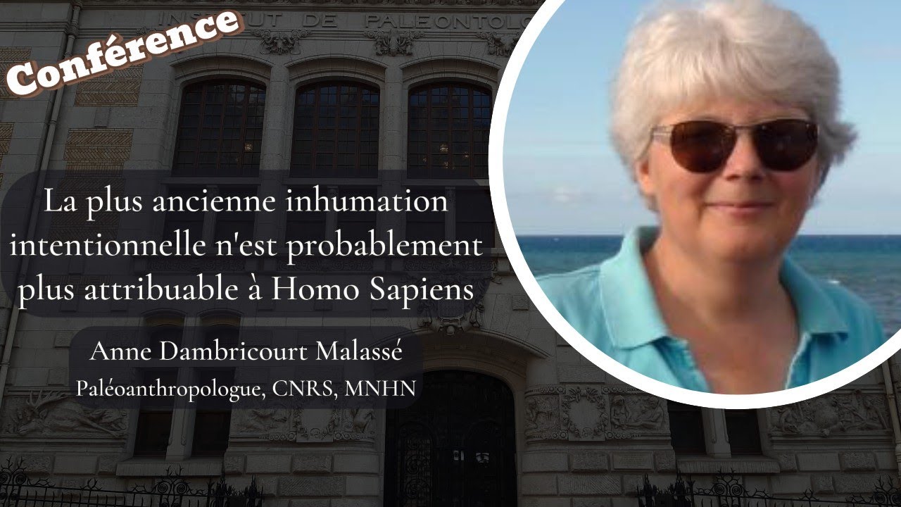 CONF&Eacute;RENCE Anne Dambricourt - Des inhumations intentionnelles avant Homo Sapiens ?