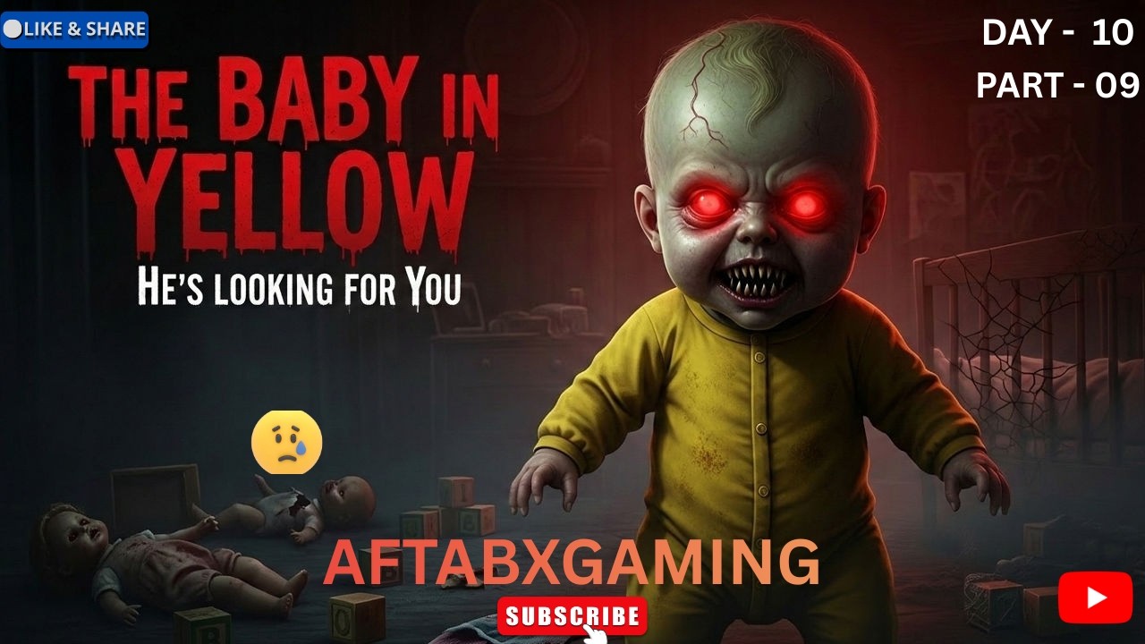 The baby in yellow Gameplay || Live Streaming || Horror Gameplay || AftabXGaming II DAY 10 PART - 9