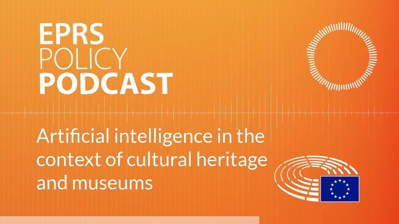 Artificial intelligence in the context of cultural heritage and museums [Policy podcast]