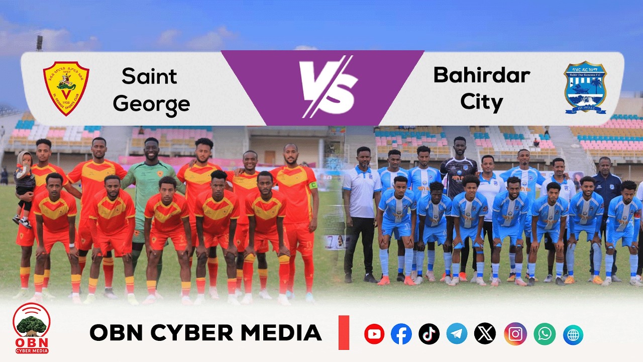 #CBE_Piriimiyeer Liigii Itiyoophiyaa  || Saint george Vs Bahirdar City