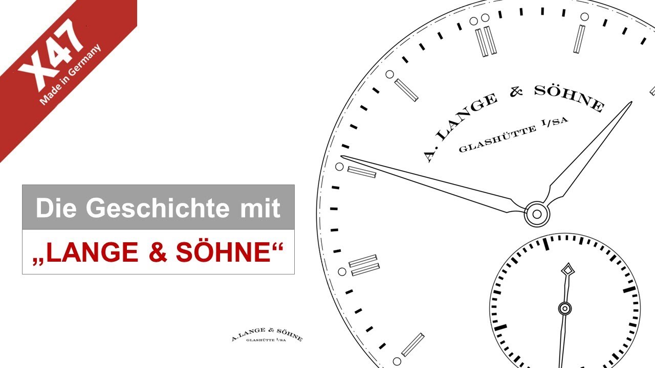 X47 | Die Geschichte von X47 mit Lange und Söhne (X47-019) (Lange Version)