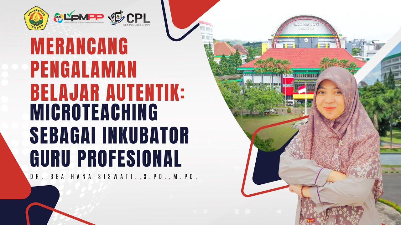 Merancang Pengalaman Belajara Autentik: Microteaching Sebagai inkubator Guru Profesional_UNEJ