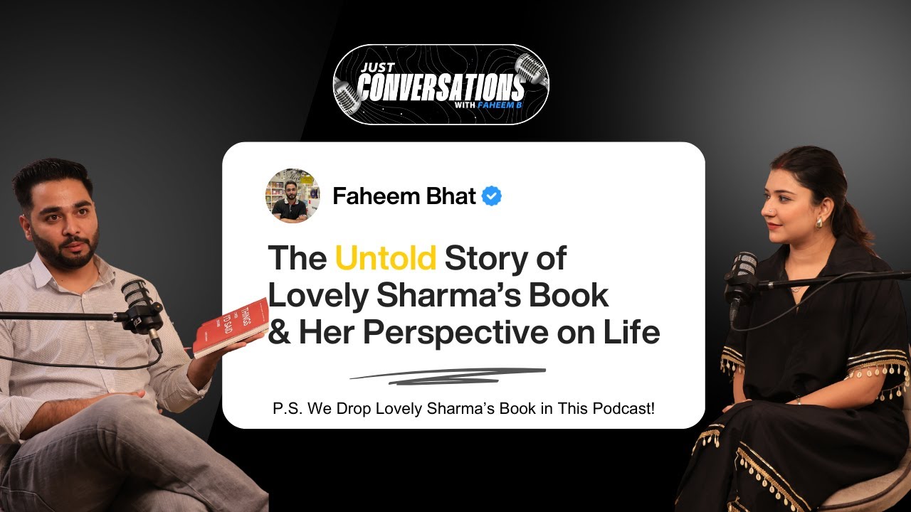 The Untold Story of Lovely Sharma&rsquo;s Book & Her Perspective on Life x Just Conversation with Faheem B