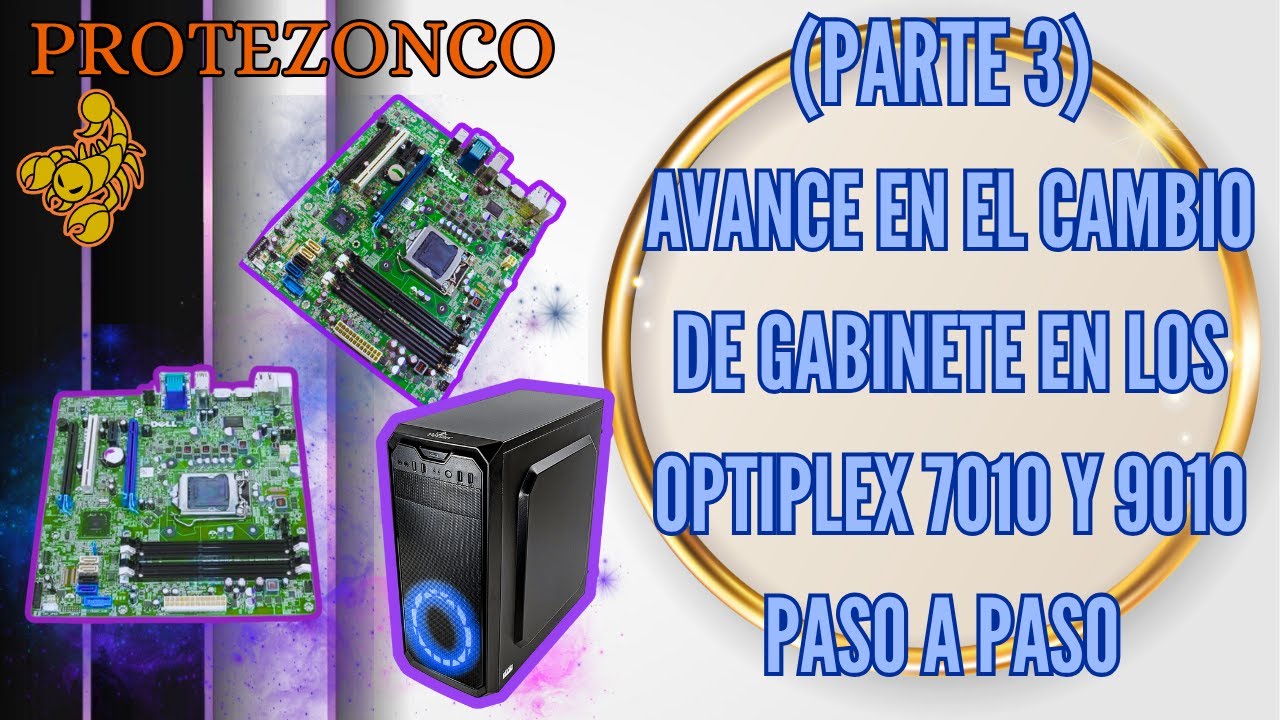 (Parte 3) Avance en el cambio de gabinete en los OptiPlex 7010 y 9010 Paso a Paso