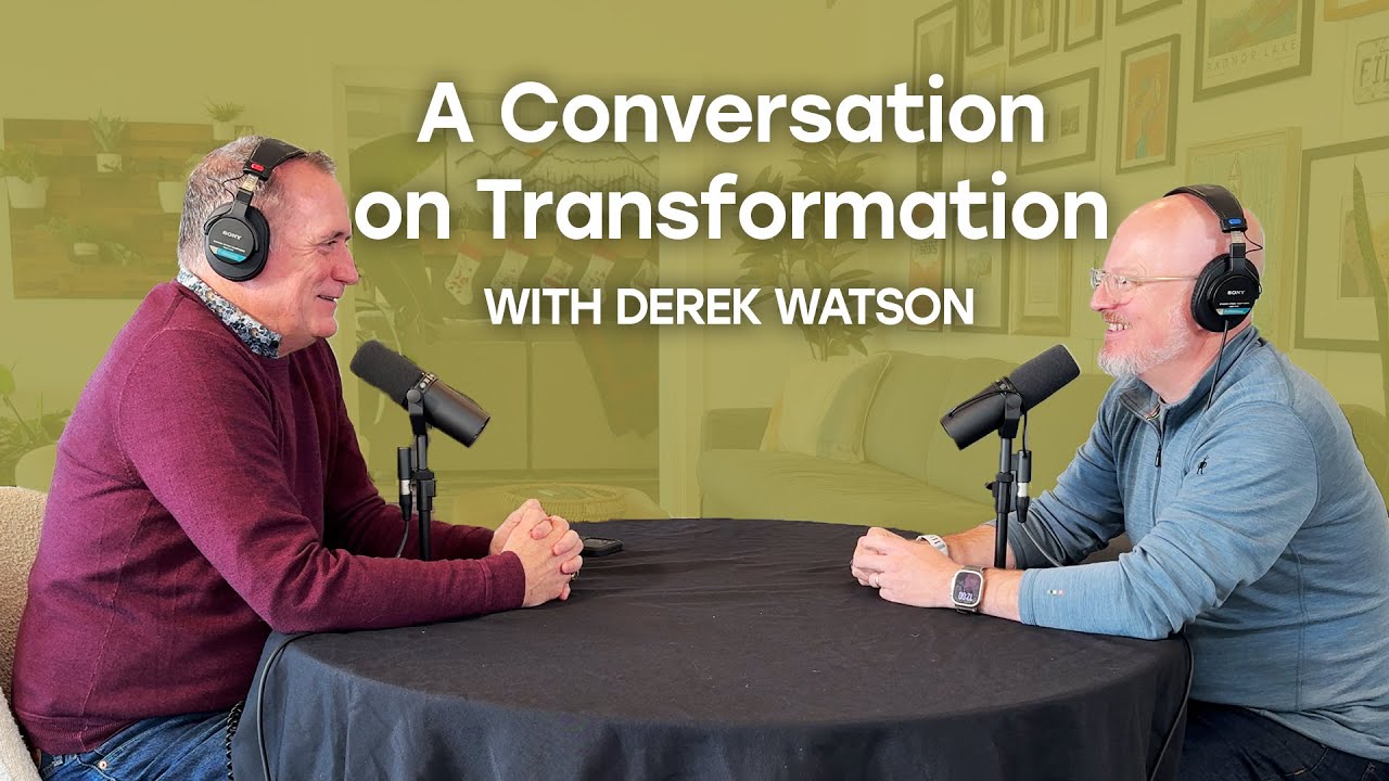 A Conversation on Transformation with Derek Watson