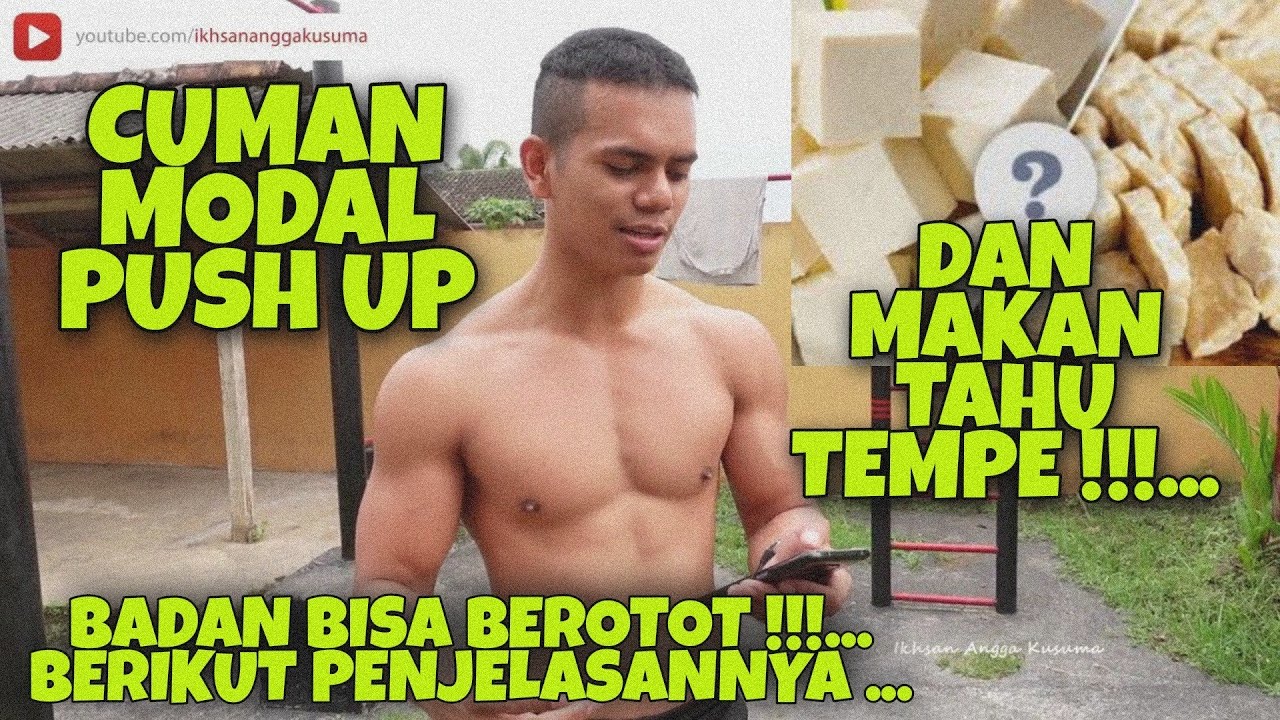 cuman modal Push Up makan Tahu Tempe Badan Bisa Berotot !!!