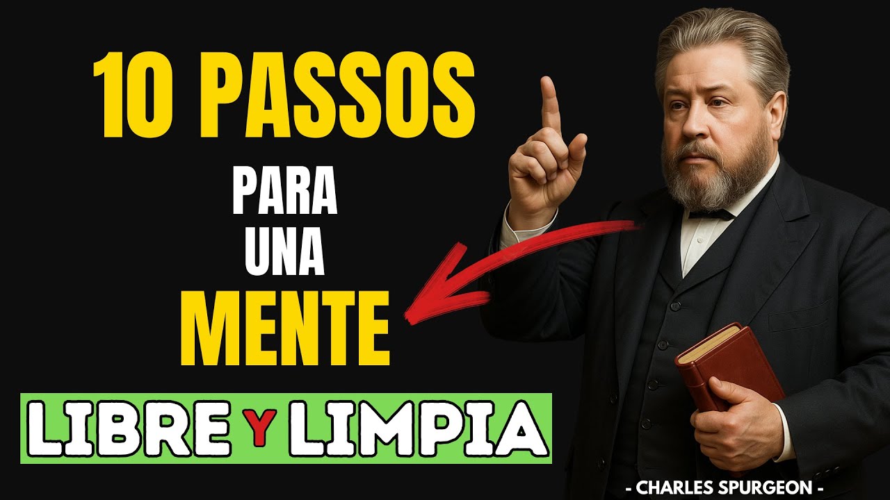 Spurgeon EXPLICA lo que JESÚS ENSEÑÓ sobre MENTE PURA en 10 PASSOS