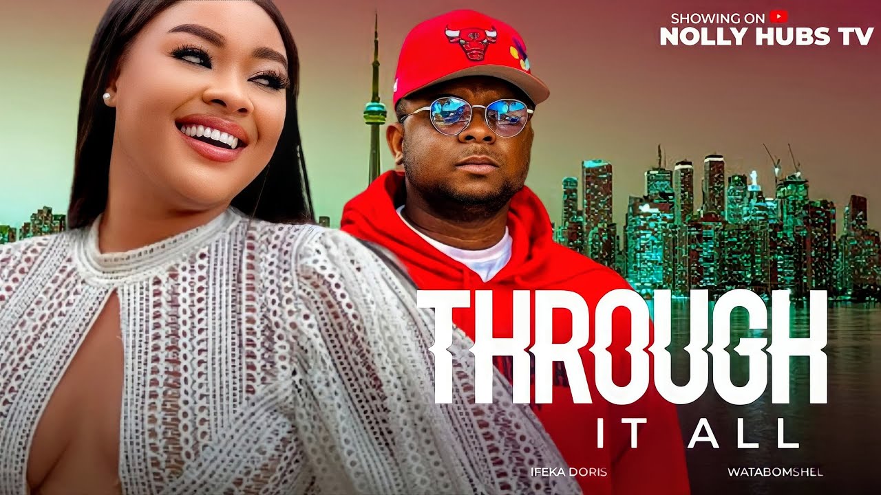 THROUGH IT ALL || IFEKA DORIS WATA BOMBSHELL - 2024 LATEST NIGERIAN NOLLYWOOD MOVIES