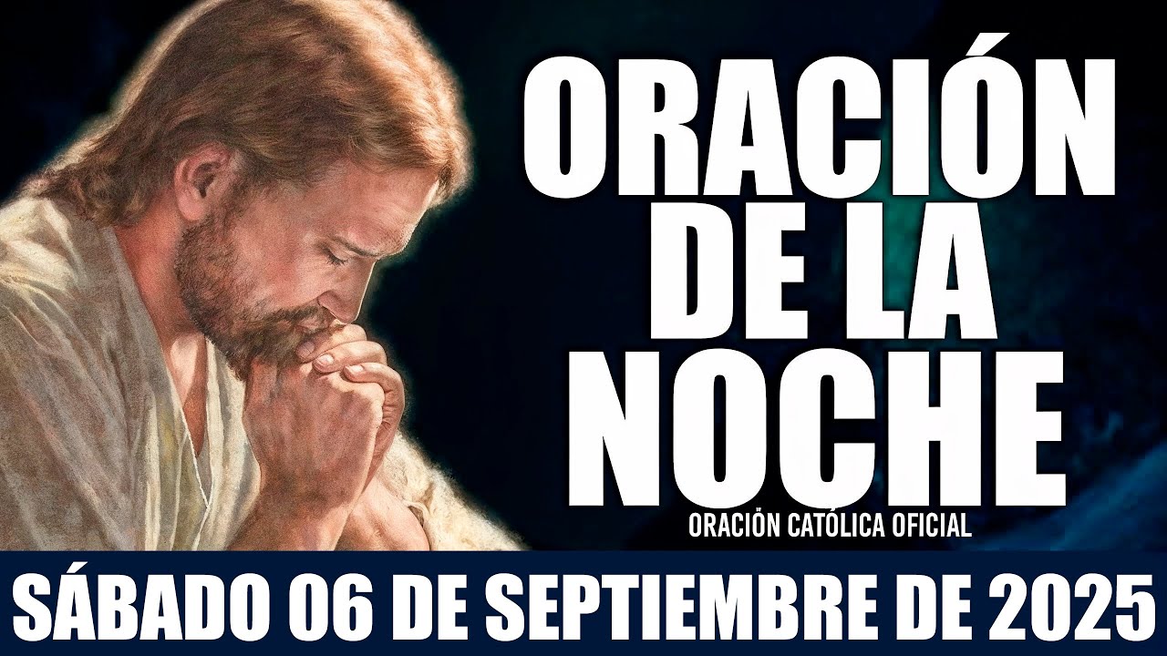 Oración de la Noche de hoy SÁBADO 06 DE SEPTIEMBRE DE 2025🌄Oración Católica Oficial💛