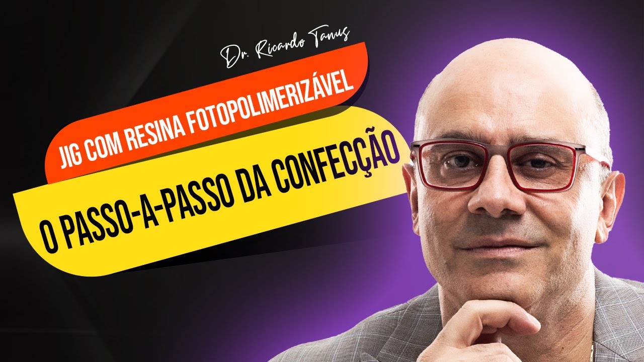 O PASSO-A-PASSO DA CONFECÇÃO DO JIG COM RESINA FOTOPOLIMERIZÁVEL