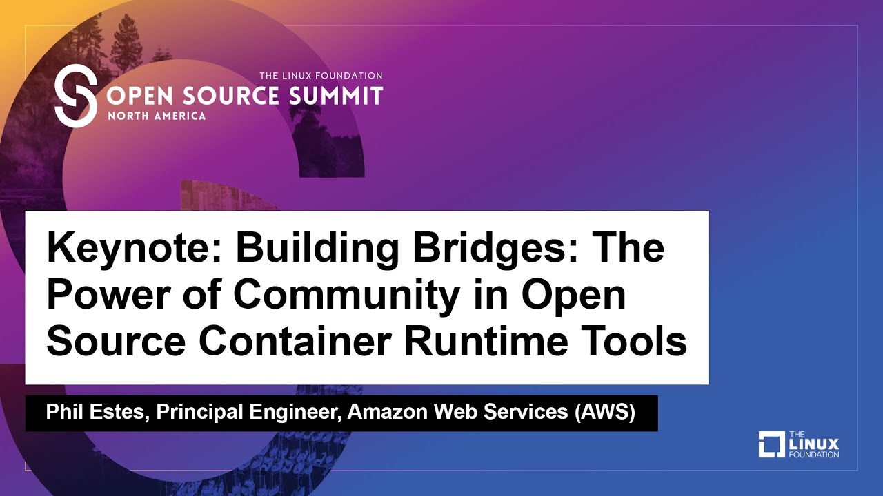 Keynote: Building Bridges: The Power of Community in Open Source Container...  - Phil Estes