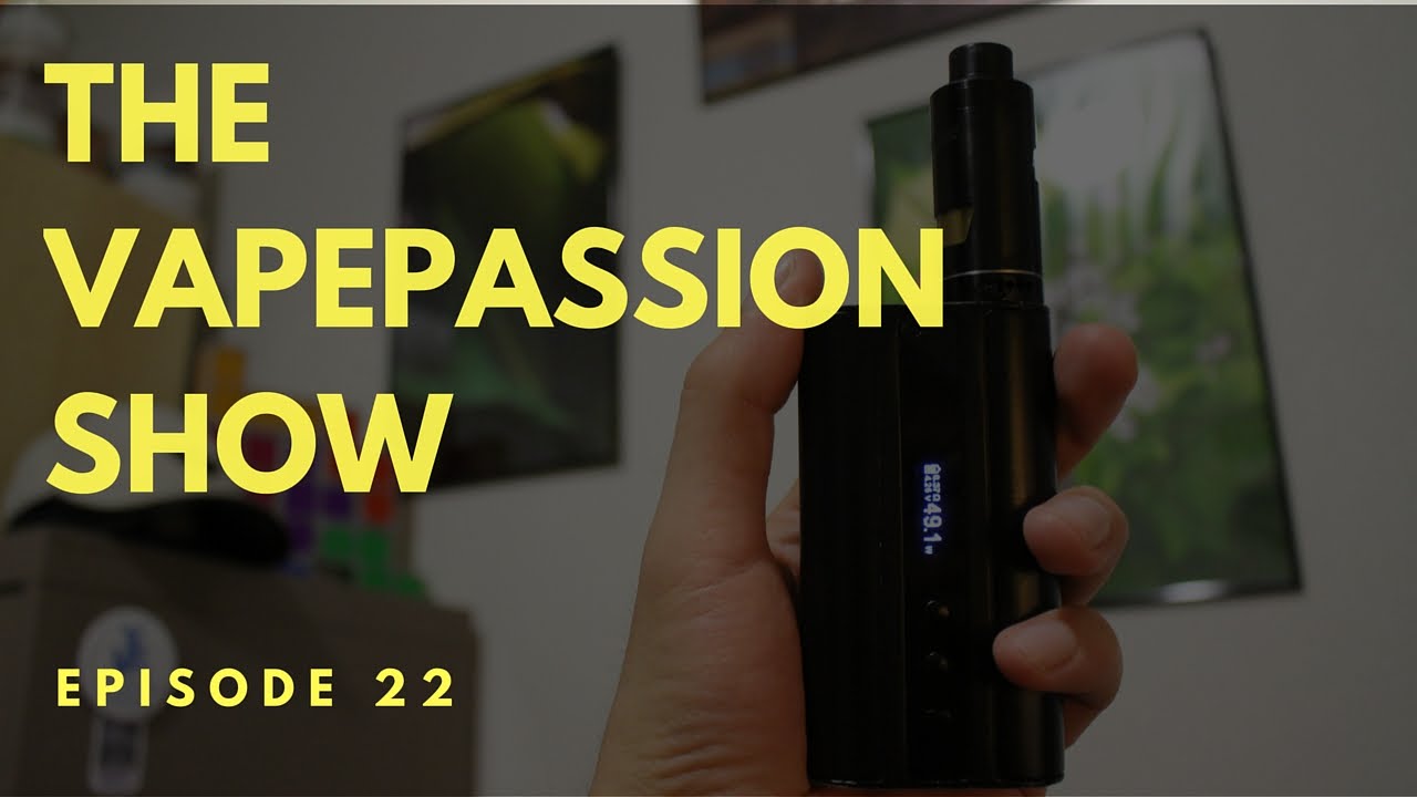 Vape Vlog! The VapePassion Show Episode 22