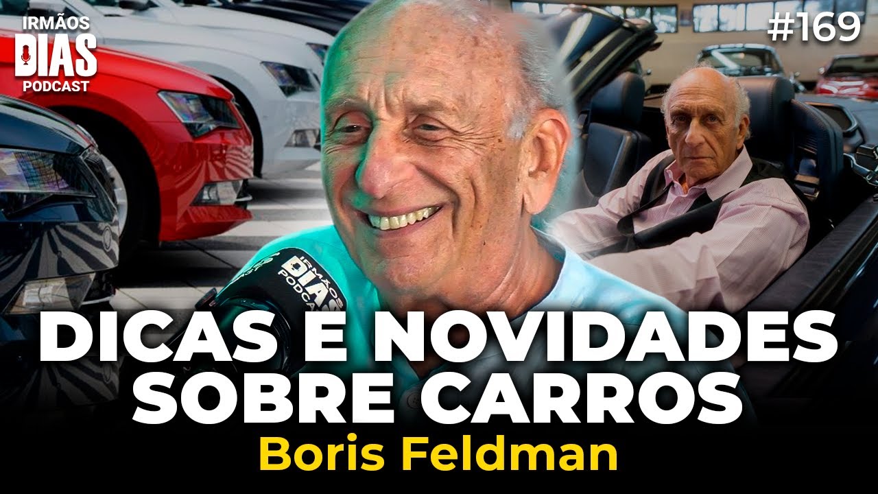 BORIS FELDMAN (AUTO PAPO) - Irmãos Dias Podcast | EP 169