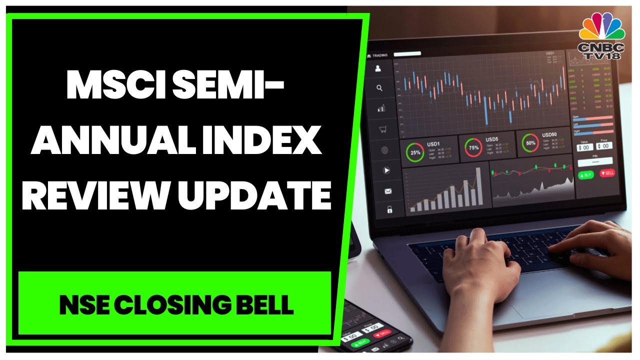 MSCI Semi-Annual Index Review To Be Announced On November 11 | NSE Closing Bell | CNBC-TV18