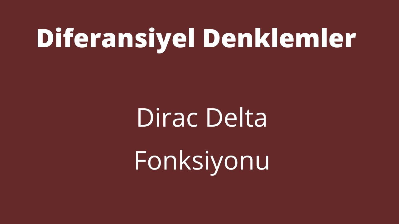 95) Dirac Delta Fonksiyonu [Dirac Delta Function]