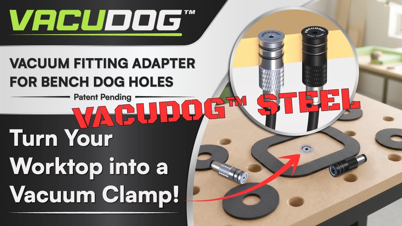 Новый VACUDOG™ STEEL: превратите вашу столешницу в мощный вакуумный прижим за считанные секунды