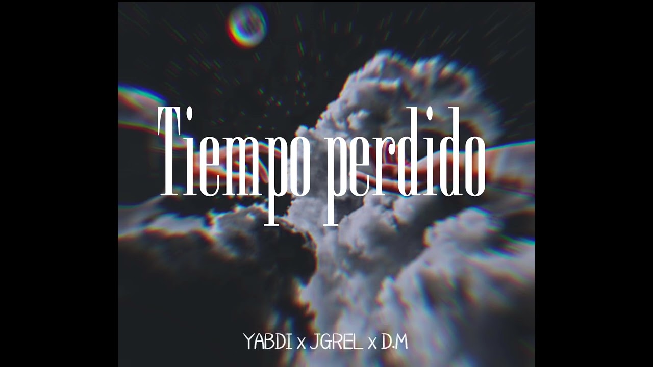 (Tiempo perdido)@Yabdiel_777  x@D.M-PR x jgrel