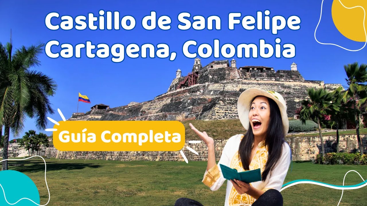 Castillo de San Felipe Cartagena Cómo Llegar Qué Ver y Tips de Viaje