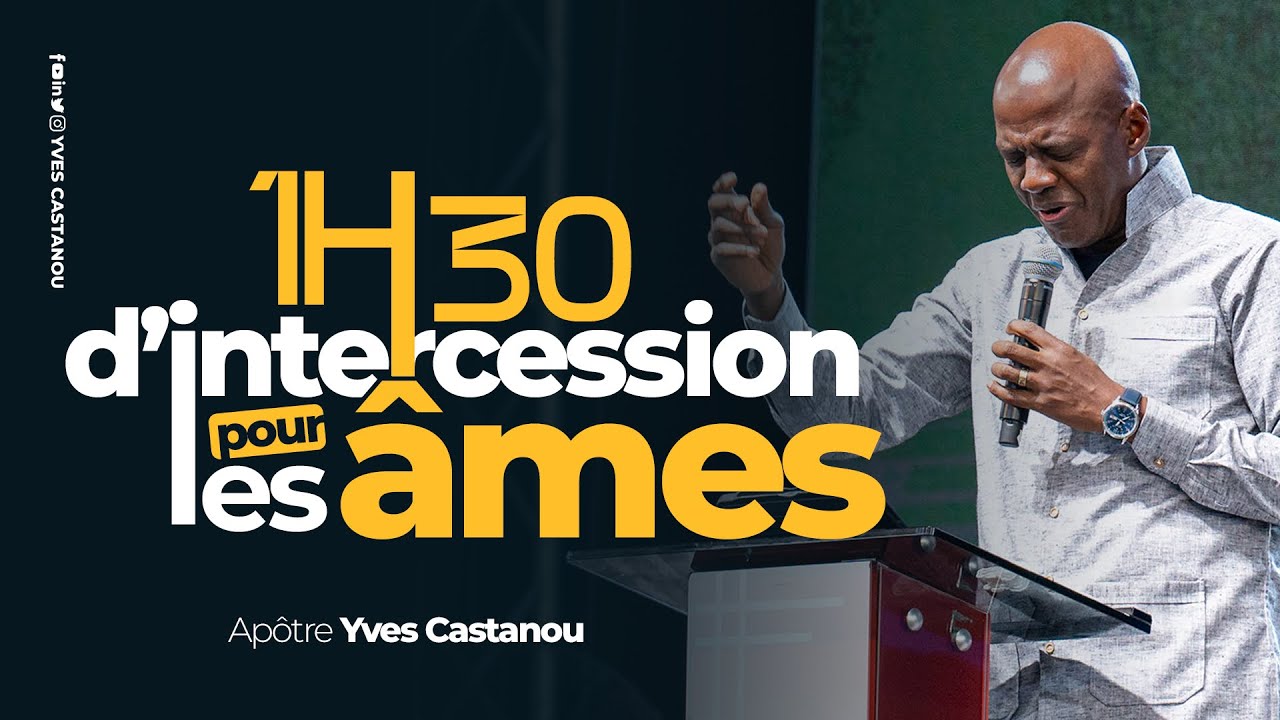 1H30 D'INTERCESSION POUR LES ÂMES | Apôtre Yves CASTANOU