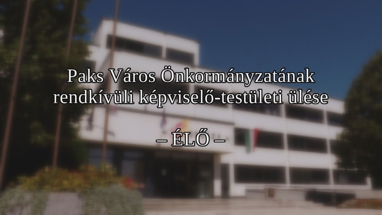 Paks Város Önkormányzatának rendkívüli képviselő-testületi ülése 2026.03.09.