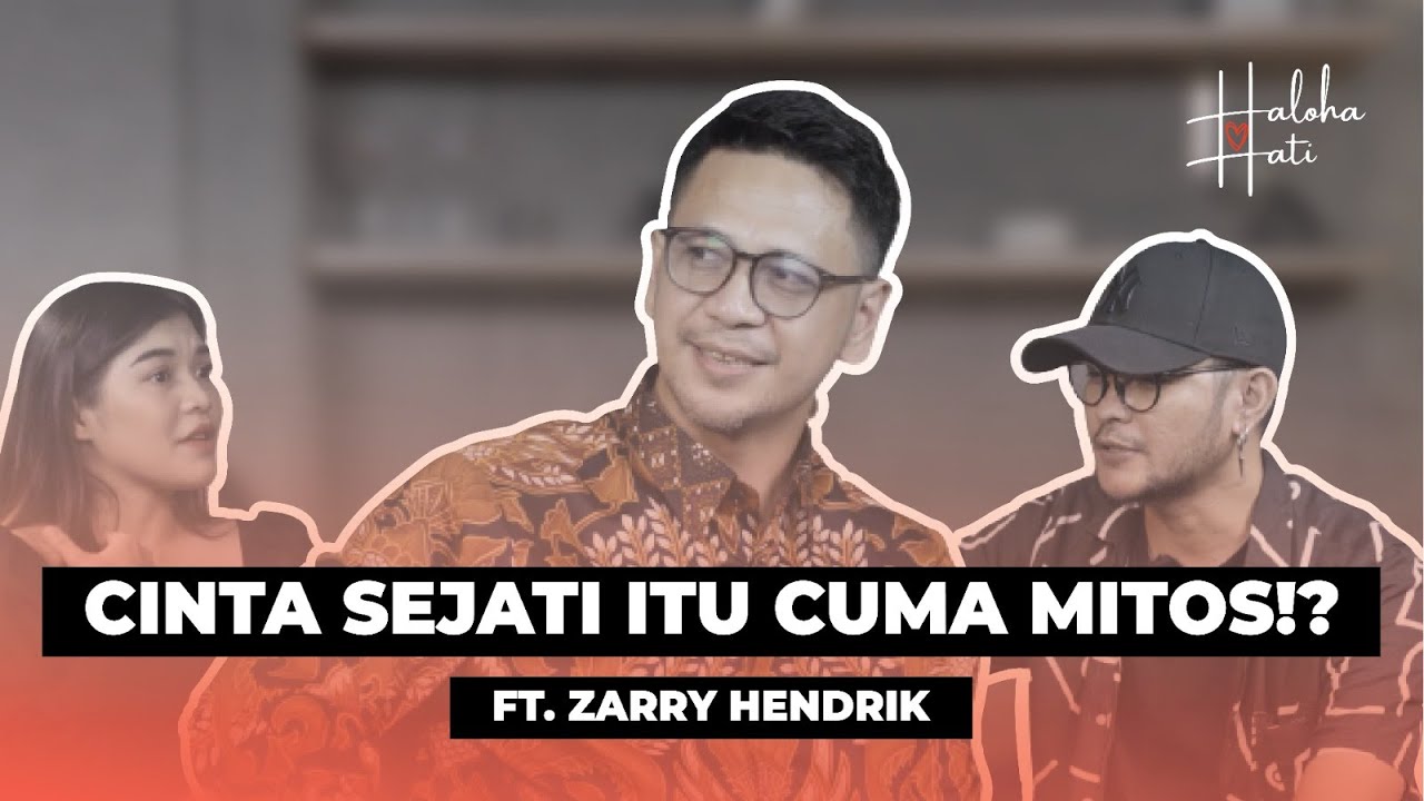 CINTA SEJATI ITU ADA GA SIH? ATAU CUMA MITOS!? Feat. ZARRY HENDRIK | Haloha Hati