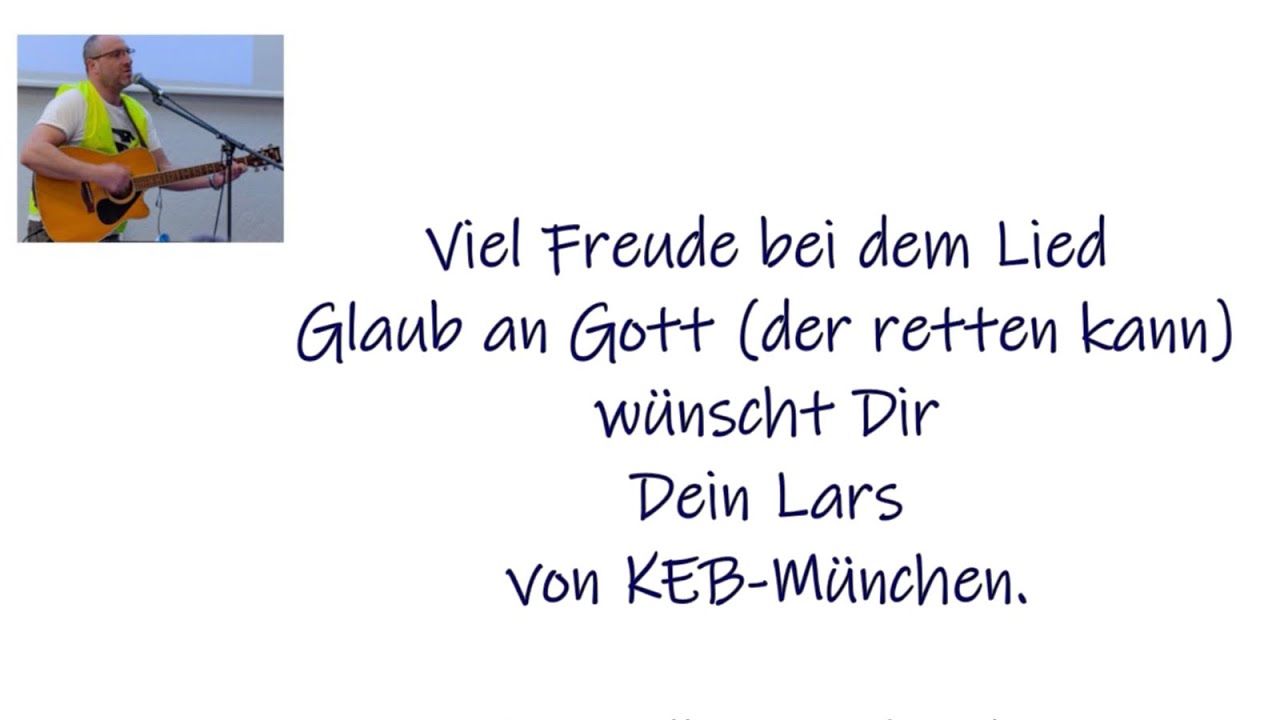 Glaub an Gott, der dich retten kann