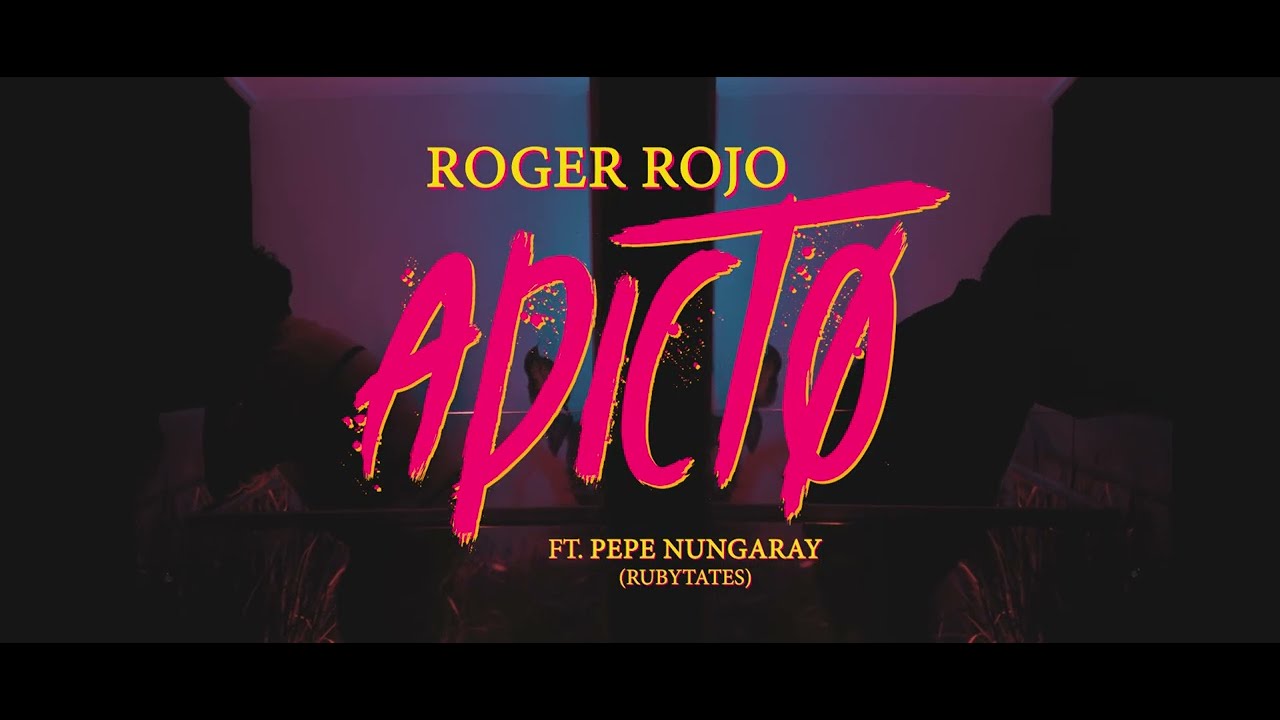 Adicto - Roger Rojo + Pepe Nungaray (Video Oficial)