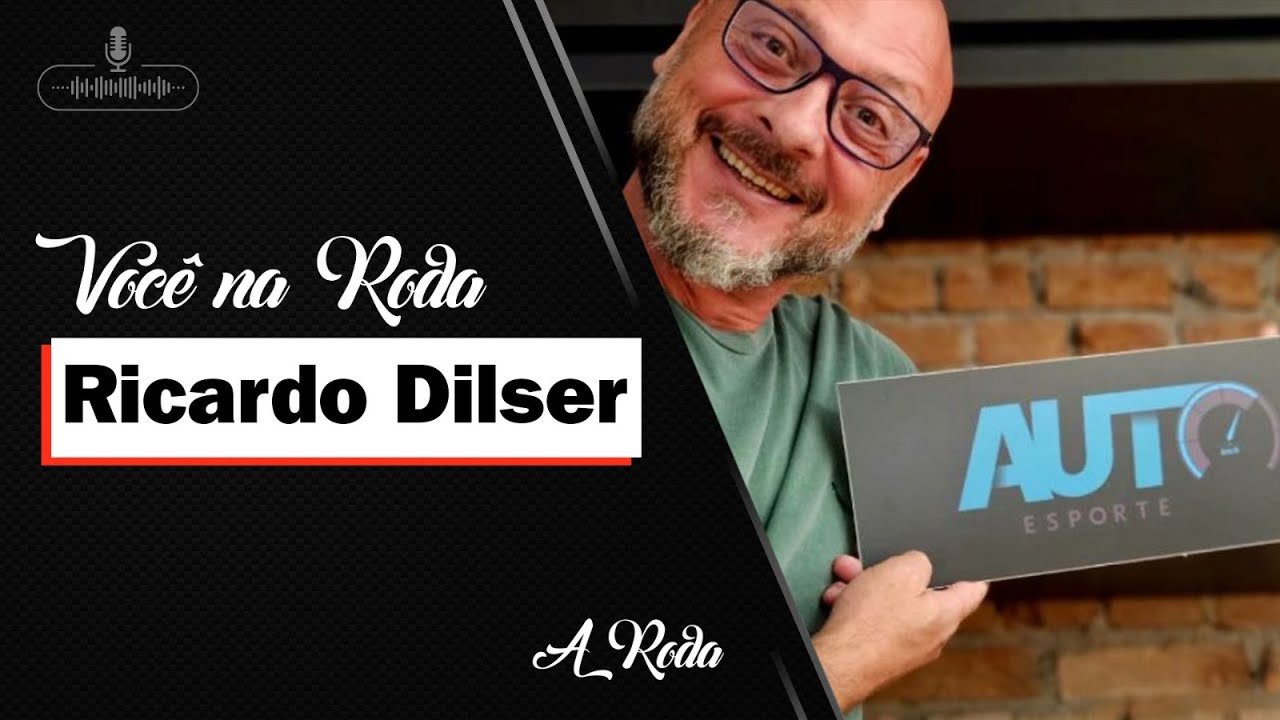 Você na Roda #67 - RICARDO DILSER (AUTO ESPORTE - GLOBO)