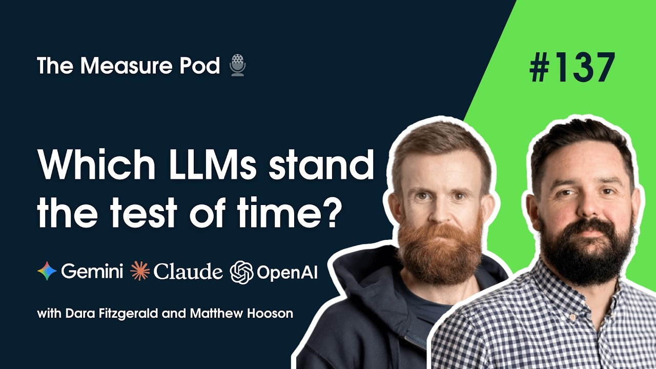 The Measure Pod: #137 Which LLMs stand the test of time?