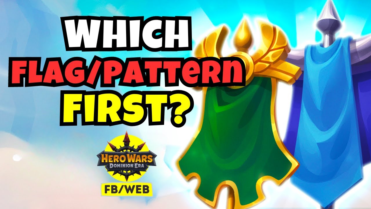 Which Flag Pattern To Level First | Hero Wars Dominion Era