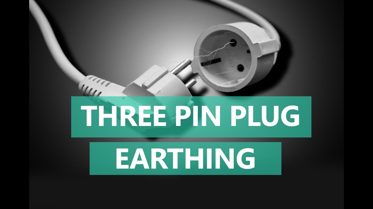 THREE PIN PLUG-EARTHING