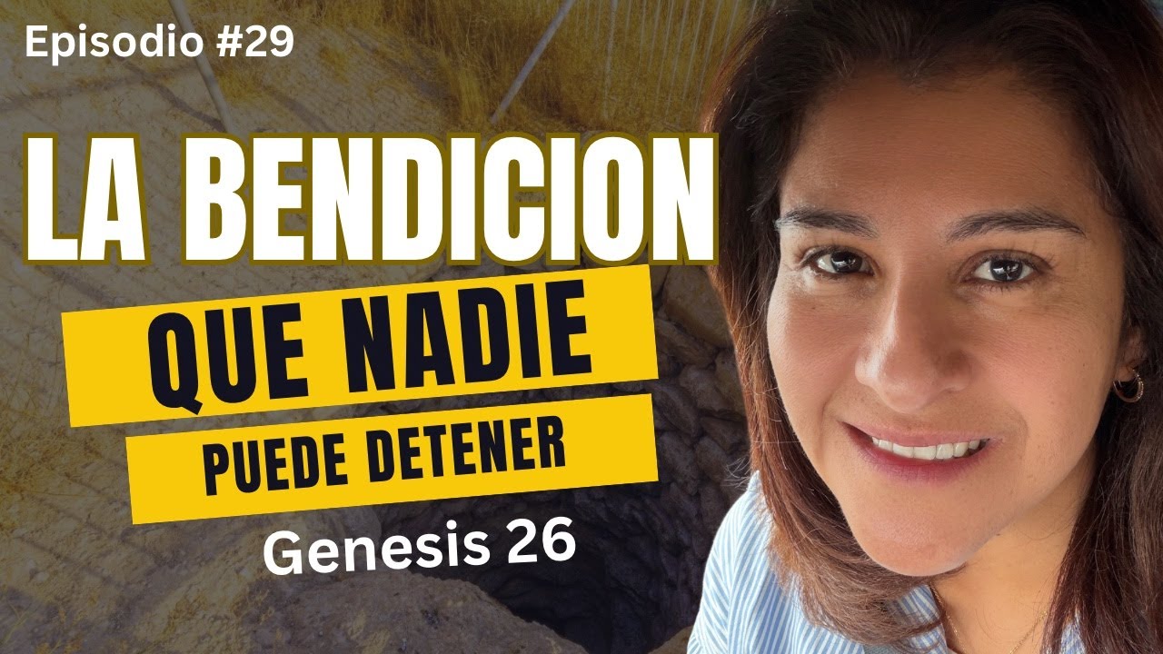 La Bendicion que Nadie Puede Detener - Genesis 26 - Episodio #29