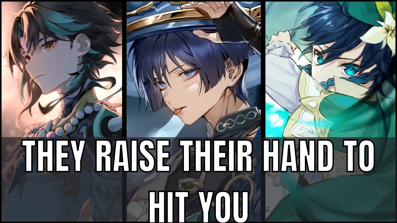 He raises his hand to hit you - genshin impact x listener asmr