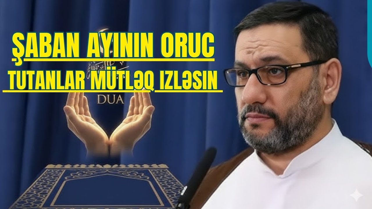 Hacı Şahin -  Şaban aynın 2 ci günündə Oruc tutanlar mütləq izləsin