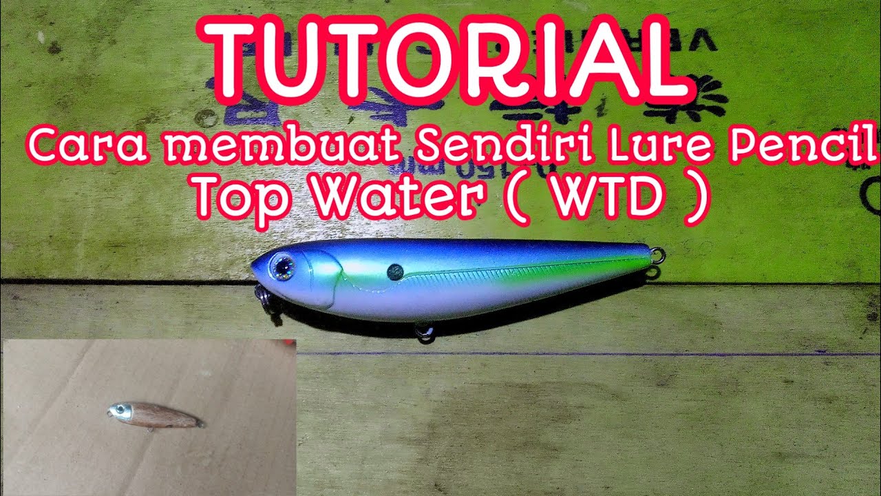 Cara Membuat Sendiri Lure Pencil Top Water ( WTD )