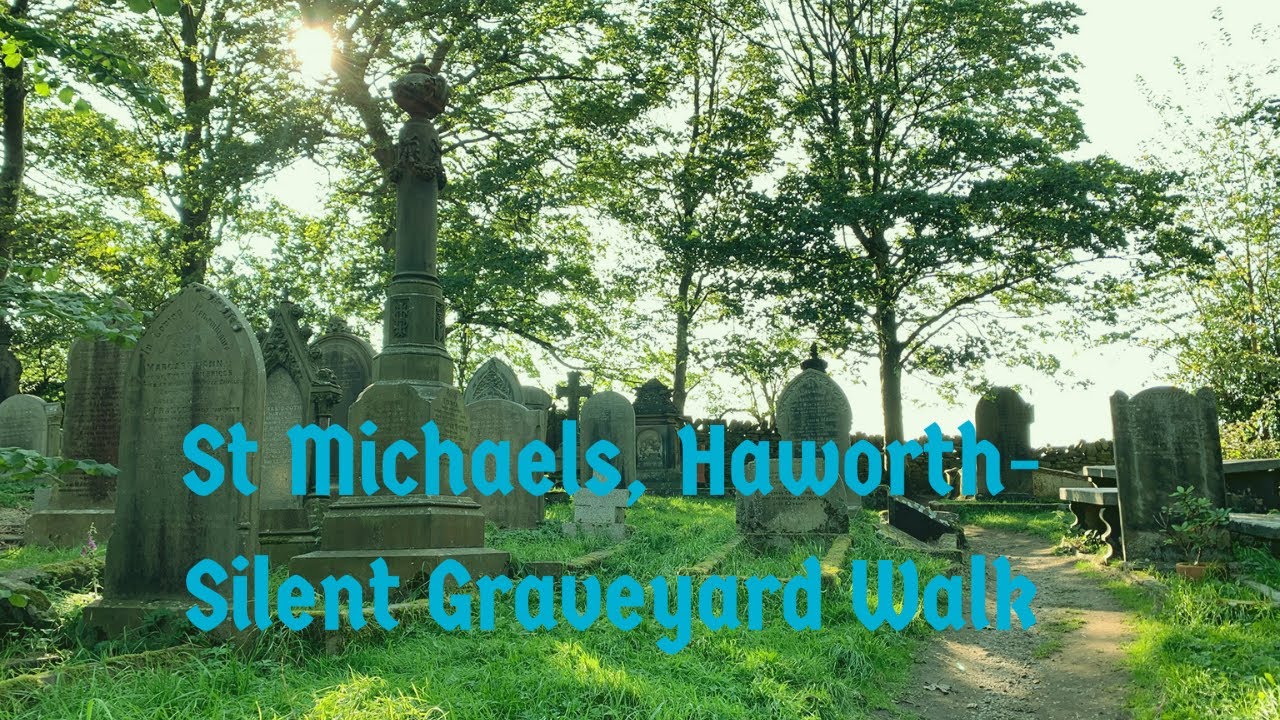 Silent Walk Around: St Michaels & All Angels Graveyard, Haworth