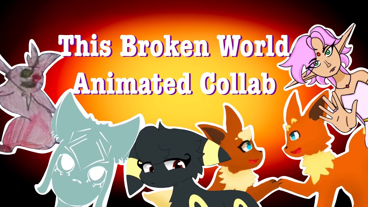 This Broken Wrold- Animated Collaboration
