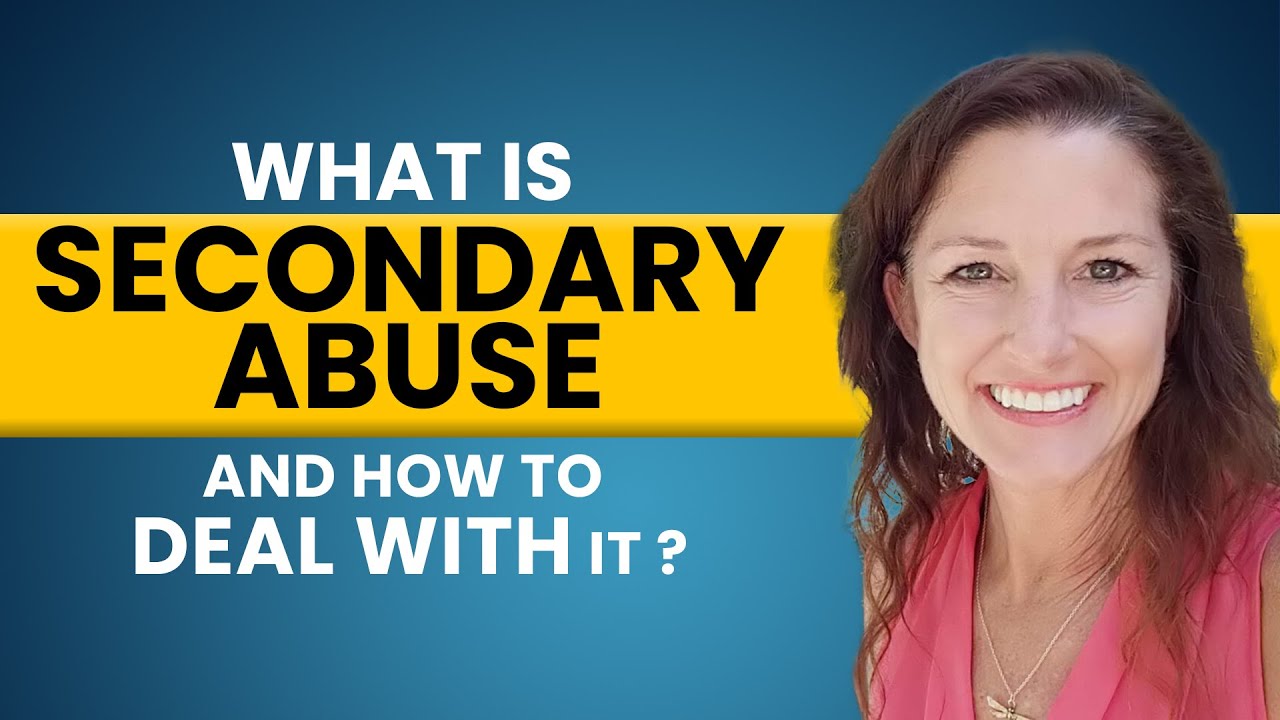 What is Secondary abuse and how to deal with it ? | Sharmen Kimbrough
