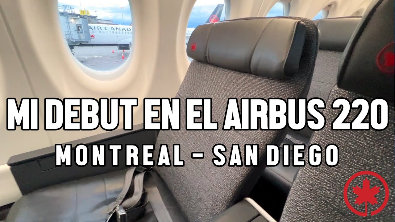 MI DEBUT EN EL AIRBUS 220! BUSNESS CLASS DE AIR CANADA DE MONTREAL A SAN DIEGO CON VISITA AL COCKPIT